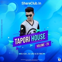 Tapori House Vollume.25 (2019) Dj Aju Nd Dj Liku Ft Dj Bro