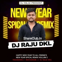 NEW YEAR SPECIAL REMIX VOL.2 DJ RAJU DKL