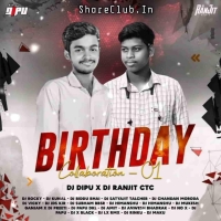 Birthday Collaboration Vol.1 (2024) Dj Dipu X Dj Ranjit Ctc