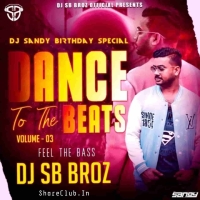 DJ SB BroZ Official - Dance To The Beats Episode 03 (DJ Sandy Birthday Special 2024)