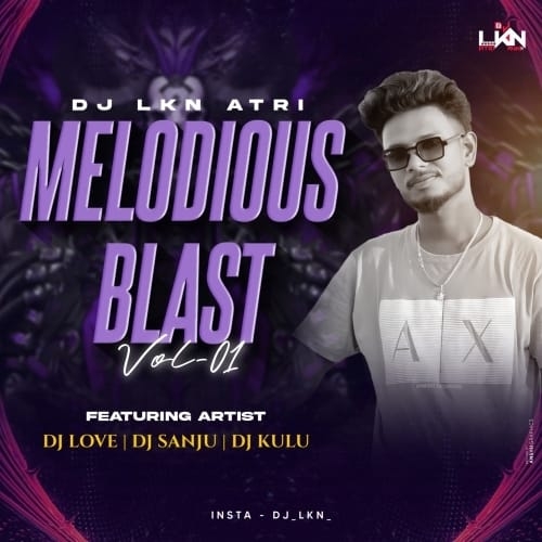 MELODIOUS BLAST VOL.01 - DJ LKN ATRI