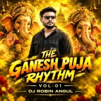 The Ganesh Puja Rhythm Vol.01 - Dj Robin Angul