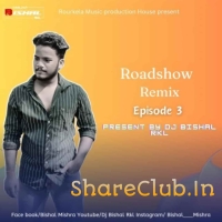 Roadshow Remix Episode 3 (2023) Dj Bishal Rkl