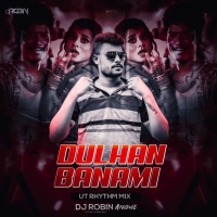 Dulhan Banami (Ut Rythem Mix) Dj Robin Angul.mp3