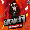 GANGNAM STYLE (CIRCUIT FLIP REMASTER VOL.3 TRANCE) DJ SAHIL MIRAJ