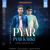 Pyar Pyar Karke (Tapori Vibration Mix) Dj Nanda Nd Dj Smp.mp3