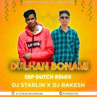 Dulhan Bonami (Sbp Desi Dutch Remix) Dj Starlin Nd Dj Rakesh Rkl.mp3