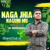 NAGA JHIA NAGUNI MU (SAMBALPURI RHYTHM) DJ HIMANSHU