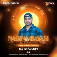 Nabina Bayasi Bala (Edm Tapori Trance Mix) Dj Bikas Official.mp3