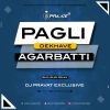 Pagli  Dekhave Agarbatti (Bhojpuri Remix) Dj Pravat Rkl