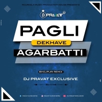 Pagli  Dekhave Agarbatti (Bhojpuri Remix) Dj Pravat Rkl.mp3