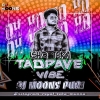 ISHQ TERA TADPAVE (VIBE) DJ MOONS PURI