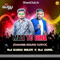 Maa To Bina (Huming Sound Check) Dj Gudu Bbsr X Dj Sunil.mp3