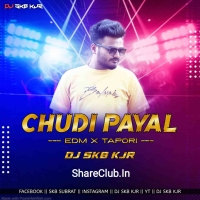 CHUDI PAYAL (EDM X TAPORI) DJ SKB KJR.mp3