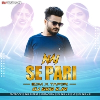 NAI SE PARI (EDM X TAPORI) DJ SKB KJR.mp3