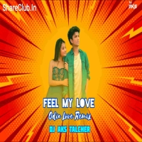 Feel My Love (New Odia Love Remix) DJ AKS Talcher.mp3