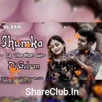 Jhumka Sambalpuri Song (Cg Vibration Mix) Dj Gulsan.mp3