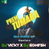 PREM TUMARA (EDM TRANCE MIX) DJ VICKY X DJ SOMESH X DJ JB PROFESSIONAL