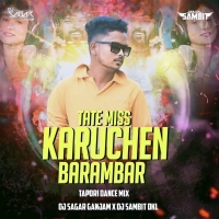 Tate Miss Karuchhen Barambar (Sbp Matal Dance Mix) Dj Sagar Gm Nd Dj Sambit Dkl.mp3