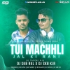 Tui Machhli Jal Ki Rani (Cg Tapori Mix) DJ SKB Kjr Nd DJ SKB Rkl