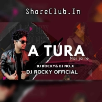 A TURA NAI JA RE (TAPORI EDM MIX) DJ ROCKY FT DJ NOX.mp3