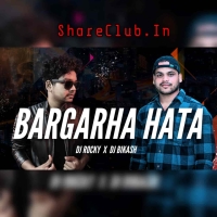 BARGARHA HATA (HYBRID MIX) DJ ROCKY X DJ BIKASH.mp3