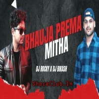 BHAUJA PREMA MITHA (NAUGHTY BASS MIX) DJ ROCKY X DJ BIKASH.mp3