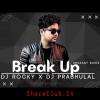 BREAK UP (TAPORI EDM MIX) DJ ROCKY X DJ PRABHULAL