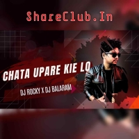 CHATA UPARE KIE LO (TAPORI EDM MIX) DJ ROCKY X DJ BALARAM.mp3