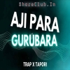 AJI PARA GURUBARA (TRAP X TAPORI) DJ SITEEX DJ AMIT X DJ RJ BHADRAK