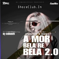 A MOR BELA RE BELA 2.0 (FUSION X DESI) DJ FREESTYLz Ft DJ SUBHAM BBSR.mp3