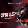 HASINO KO AATE HAIN KYA KYA BAHANE (HYBRID MIX) DJ ROCKY X DJ NOX