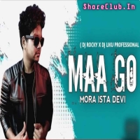 MAA GO MORA ISTA DEVI (SAMBALPURI BHAKTI MIX) DJ ROCKY X LIKU PROFESSIONAL.mp3