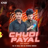 CHUDI PAYAL (EDM TRANCE MIX) DJ K NAX AND DJ RINKU BROZ.mp3