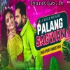 Palang Sagwan Ft Khesari Lal Yadav (Bhojpuri Private Dance Mix) Dj X Black