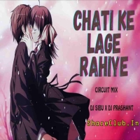 CHHATI KE LAGE RAHIYE (CIRCUIT MIX) DJ SIBU X DJ PRASHANT.mp3