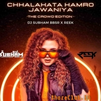 Chhalakata Hamro Jawaniya (The Crowd Edition) Dj Subham Bbsr X Dj Reek.mp3