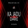 Ka Jadu Dare (Edm Cg Tapori Mix) Dj Prakash Rkl