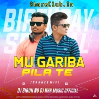 Mu Gariba Pila Te (Birthday Spl Trance Mix) Dj Sibun Nd Nhr Music.mp3