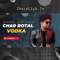 CHAR BOTAL VODKA (EDM DROP MIX) DJ ROCKY X DJ BIKASH.mp3