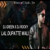 O LAL DUPATTE WALI (EDM HYBRID MIX) DJ ROCKY X DJ GREEN