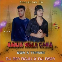 GANJA WALA GANA (EDM X TOPURI) DJ RM RAJU X DJ RSM ANGUL.mp3