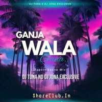 GANJA WALA GANA (TAPORI DANCE MIX) DJ TUNA AND DJ JONA.mp3