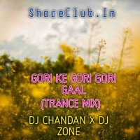 GORI KE GORI GORI GAAL (TRANCE MIX) DJ CHANDAN X DJ ZONE.mp3