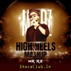 HIGH HEELS MASHUP (PRIVATE TRACK) MR RZ