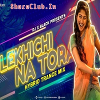 Lekhichi Na Tora (Insta Viral Hybrid Trance) Dj X Black.mp3