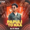 Papuli Re To Naa (Freaky Trance Song) Dj K Nax