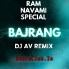 BAJARANG (RAM NAVAMI SPL) DJ AV