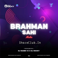 BRAHMAN SAHI MEDHA (TAPORI EDM MIX) DJ ROCKY X DJ RASMI V3.mp3