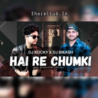 HAI RE CHUMKI (TAPORI EDM MIX) DJ ROCKY X DJ BIKASH.mp3